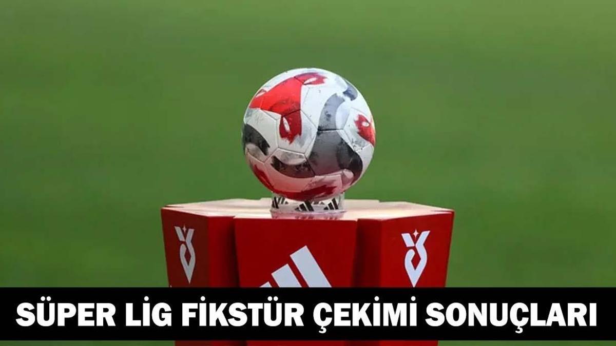 Galatasaray, Fenerbahçe, Beşiktaş, Trabzonspor derbi maçları ne zaman? Süper Lig ne zaman başlıyor? 2026-27 Süper Lig Fikstürü