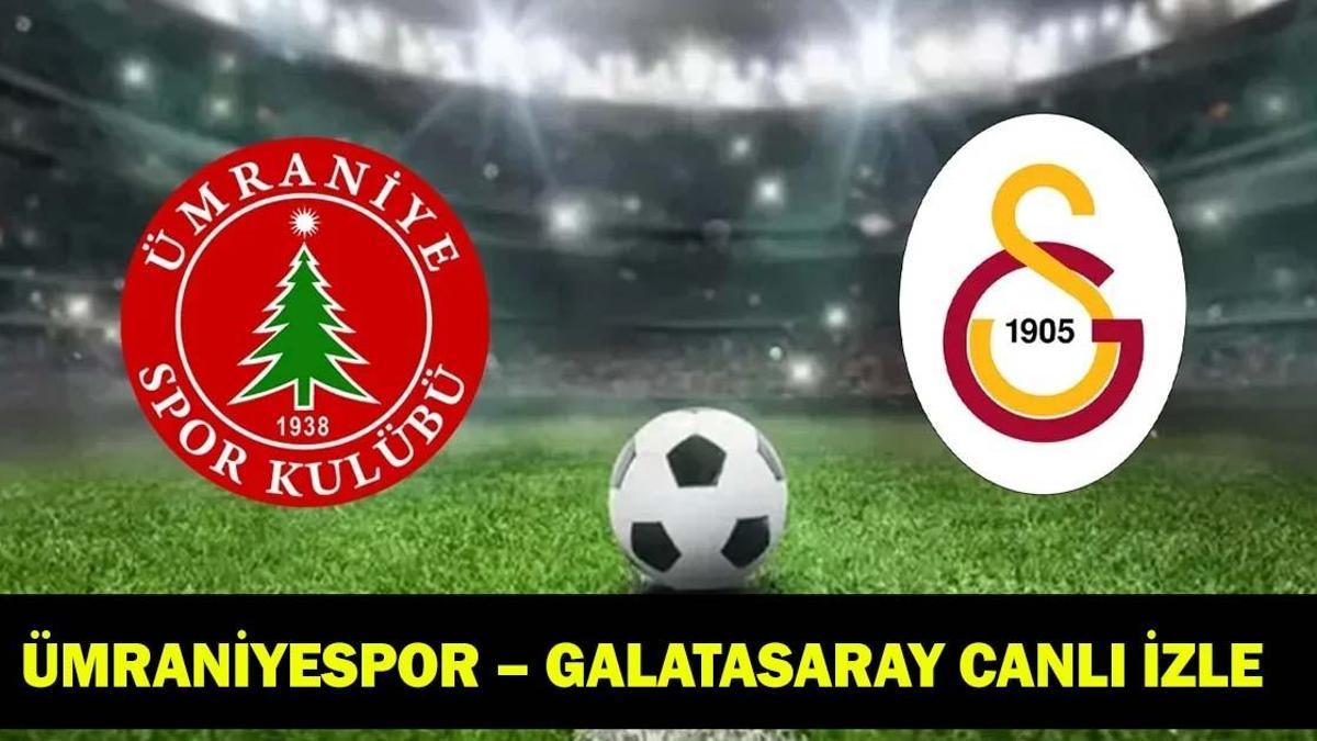 ÜMRANİYESPOR – GALATASARAY CANLI İZLE ŞİFRESİZ: Ümraniyespor