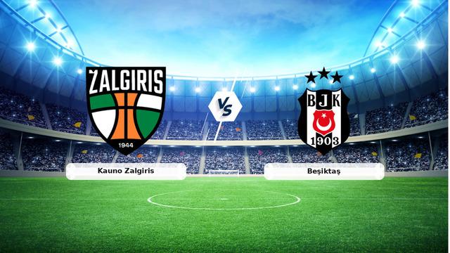 CANLI | Kauno Zalgiris - Beşiktaş Maç Yayını ve Detayları